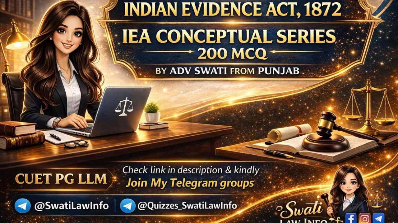 INDIAN EVIDENCE ACT,1872 (IEA CONCEPTUAL SERIES 200 MCQ) BY ADV SWATI FROM PUNJAB 👑👩🏻‍⚖️⚖️ https://t.me/Quizzes_SwatiLawInfo